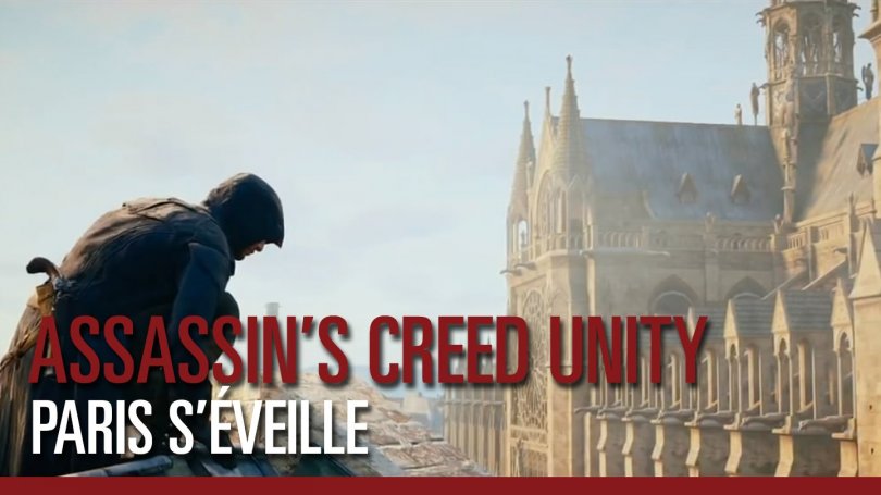 Assassin's Creed : Unity - Paris s'éveille, le nouveau trailer !